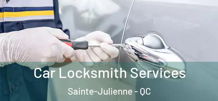 Car Locksmith Services Sainte-Julienne - QC
