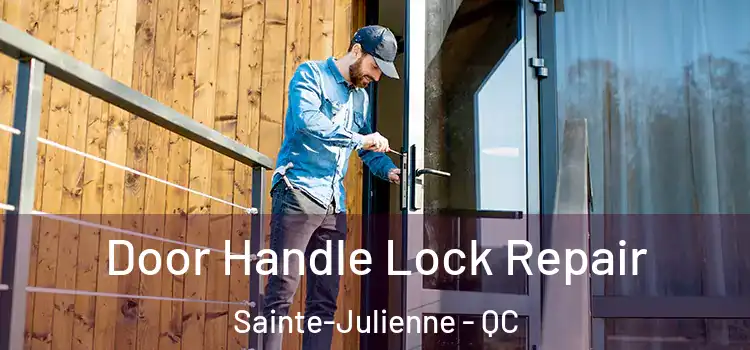 Door Handle Lock Repair Sainte-Julienne - QC