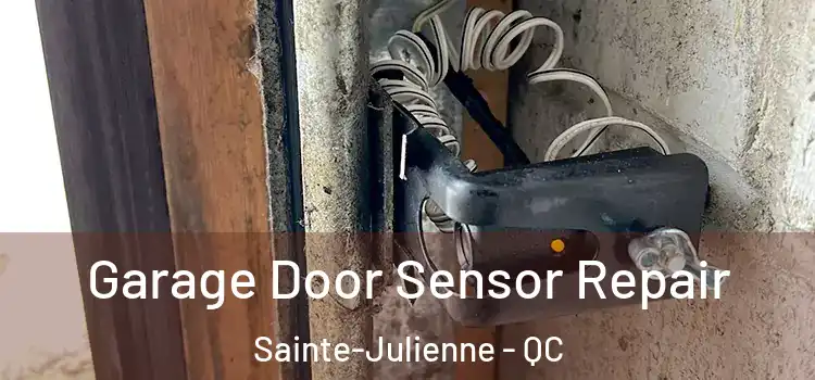 Garage Door Sensor Repair Sainte-Julienne - QC