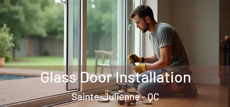 Glass Door Installation Sainte-Julienne - QC