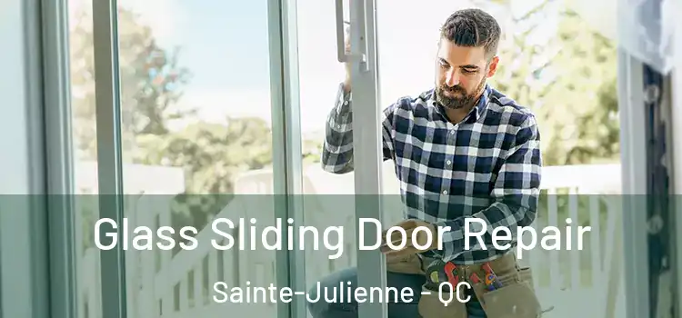 Glass Sliding Door Repair Sainte-Julienne - QC