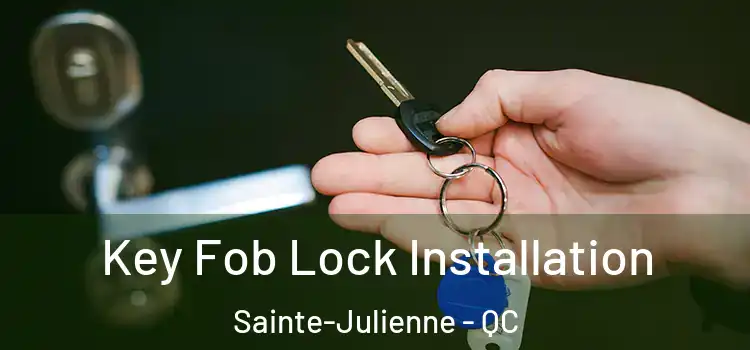 Key Fob Lock Installation Sainte-Julienne - QC