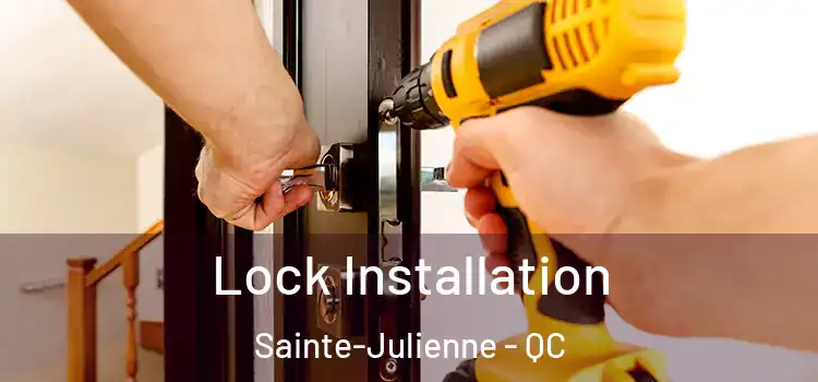 Lock Installation Sainte-Julienne - QC