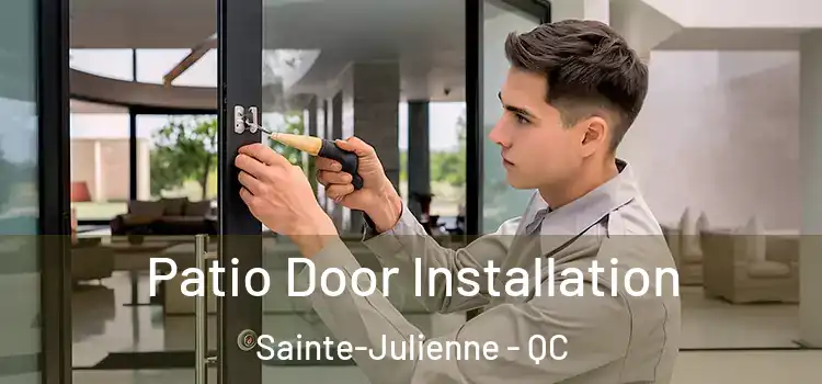 Patio Door Installation Sainte-Julienne - QC