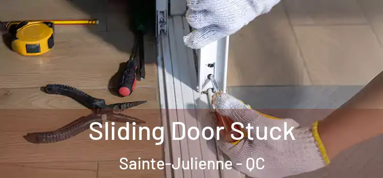 Sliding Door Stuck Sainte-Julienne - QC