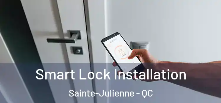 Smart Lock Installation Sainte-Julienne - QC