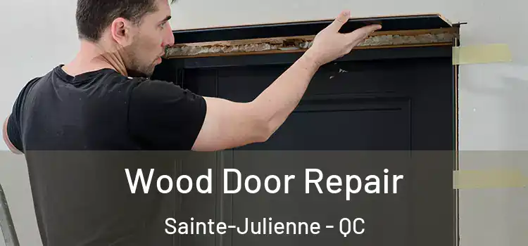 Wood Door Repair Sainte-Julienne - QC